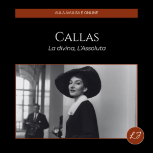 Capa de aula online com fundo preto e composição elegante, sóbria e sofisticada. No topo, há uma faixa horizontal em tom marrom-avermelhado com a frase “AULA AVULSA E ONLINE” centralizada em letras claras. Abaixo, no centro superior da peça, aparece o nome “CALLAS” em fonte serifada branca, grande e imponente, seguido do subtítulo “La divina, L’Assoluta” em itálico branco, com aparência refinada e dramática. O conjunto tipográfico transmite imediatamente prestígio, intensidade artística e ligação com a ópera. Na metade inferior da imagem, há uma fotografia em preto e branco emoldurada por uma borda fina escura. A imagem mostra Maria Callas em um ambiente interno, virada levemente para a câmera, com expressão elegante e confiante. Ela usa um chapéu escuro de abas largas e roupa escura com gola clara, criando um contraste marcante. Ao fundo, há uma figura masculina desfocada e uma janela grande com luz natural entrando, o que ajuda a destacar Callas como protagonista da cena. A fotografia transmite aura de estrela, presença cênica e sofisticação, reforçando a imagem icônica da cantora. No canto inferior direito da imagem principal, aparece um selo circular marrom-avermelhado com as iniciais “LJ” em branco, funcionando como assinatura visual da marca. A composição como um todo comunica glamour, autoridade artística e grandeza, combinando fotografia histórica, design minimalista e identidade clássica. O contraste entre o fundo preto, o título branco e a foto em preto e branco cria uma peça visual elegante e muito adequada a uma aula sobre Maria Callas, ópera e interpretação vocal.